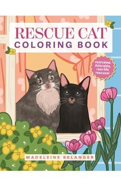 Poza produsului Rescue Cat Coloring Book: Featuring Adorable, Real-Life Rescues! - Madeleine Belanger