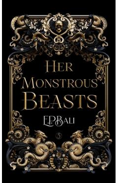 Poza produsului Her Monstrous Beasts - E. P. Bali