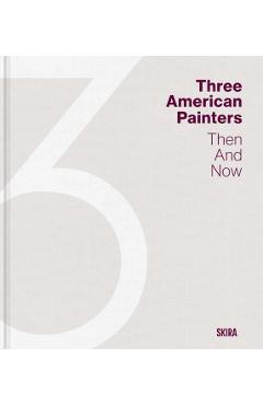 Three American Painters: Then and Now - Eik Kahng