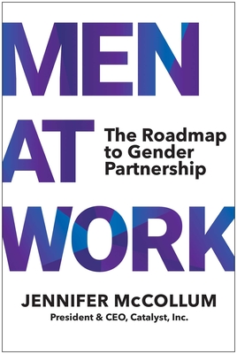 Coperta cărții 'Men at Work: The Roadmap to Gender Partnership - Jennifer Mccollum'