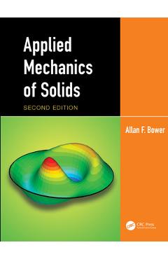 Coperta cărții 'Applied Mechanics of Solids - Allan F. Bower'