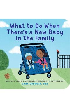 Coperta cărții 'What to Do When There's a New Baby in the Family - Cara Goodwin'