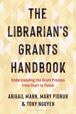 Coperta cărții 'The Librarian's Grants Handbook: Understanding the Grant Process from Start to Finish - Abigail Mann'