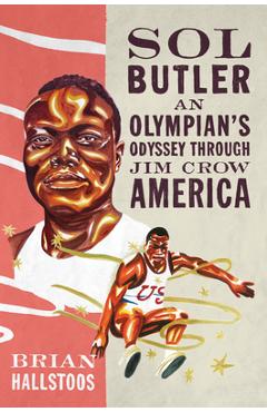 Poza produsului Sol Butler: An Olympian's Odyssey Through Jim Crow America - Brian Hallstoos