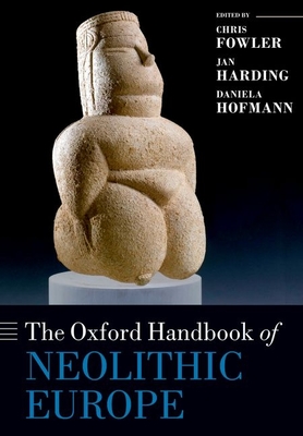 Coperta cărții 'The Oxford Handbook of Neolithic Europe - Chris Fowler'