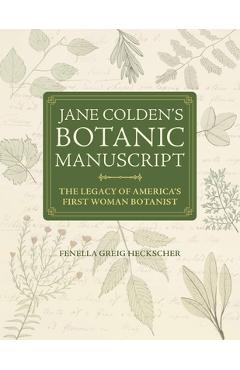 Coperta cărții 'Jane Colden's Botanic Manuscript: The Legacy of America's First Woman Botanist - Fenella Greig Heckscher'