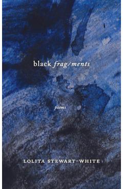 Coperta cărții 'Black Frag/Ments - Lolita Stewart-white'