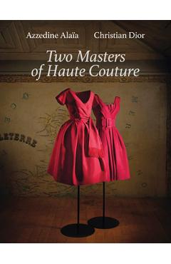 Coperta cărții 'Azzedine Alaïa and Christian Dior: Two Masters of Haute Couture - Azzedine Alaia'