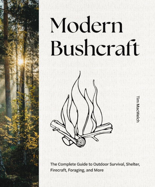 Coperta cărții 'Modern Bushcraft: The Complete Guide to Outdoor Survival, Shelter, Firecraft, Foraging, and More - Tim Macwelch'