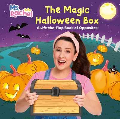 Coperta cărții 'The Magic Halloween Box: A Lift-The-Flap Book of Opposites! (Ms. Rachel) -'