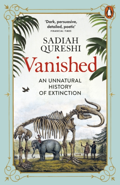 Coperta cărții 'Vanished: An Unnatural History of Extinction - Sadiah Qureshi'