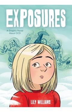 Coperta cărții 'Exposures: A Story about Life with Ocd and the Power of Facing Your Fears - Lily Williams'