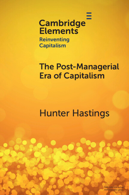 The Post-Managerial Era of Capitalism - Hunter Hastings
