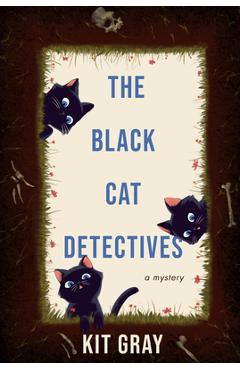 Coperta cărții 'The Black Cat Detectives: A Mystery - Kit Gray'