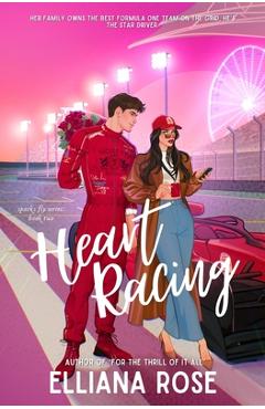Coperta cărții 'Heart Racing: A Formula One Boss's Daughter Romance - Elliana Rose'