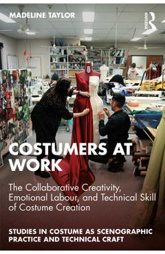 Coperta cărții 'Costumers at Work: The Collaborative Creativity, Emotional Labour, and Technical Skill of Costume Creation - Madeline'