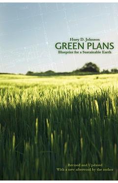 Poza produsului Green Plans: Blueprint for a Sustainable Earth (Revised, Updated) - Huey D. Johnson