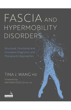 Coperta cărții 'Fascia and Hypermobility Disorders: Structural, Functional and Innovative Diagnostic and Therapeutic Approaches - Tina'