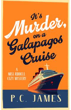 Poza produsului It's Murder, on a Galapagos Cruise: A Cozy Cruise Ship Mystery of Intrigue, Murder, and Maritime Mayhem - P. C. James