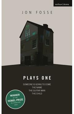 Coperta cărții 'Fosse: Plays One: Someone Is Going to Come Home; The Name; The Guitar Man; The Child - Jon Fosse'