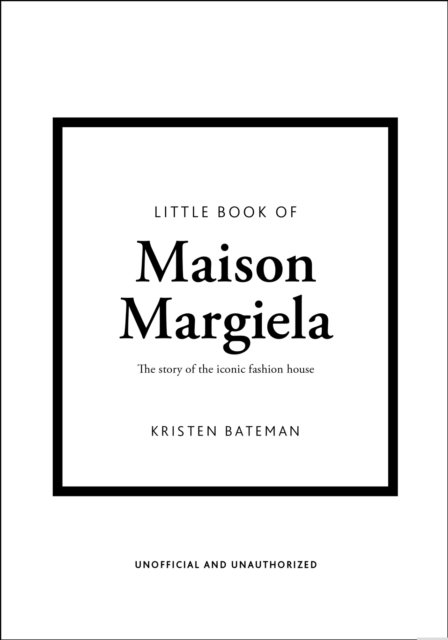 Coperta cărții 'Little Book of Maison Margiela: The Story of the Iconic Fashion House - Kristen Bateman'