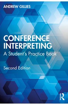 Coperta cărții 'Conference Interpreting: A Student's Practice Book - Andrew Gillies'