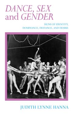 Coperta cărții 'Dance, Sex, and Gender: Signs of Identity, Dominance, Defiance, and Desire - Judith Lynne Hanna'