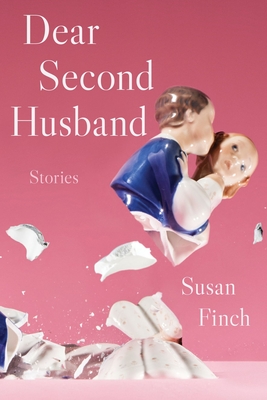 Coperta cărții 'Dear Second Husband: Stories - Susan Finch'