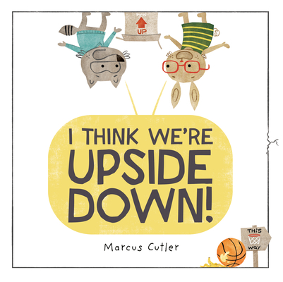 Coperta cărții 'I Think We're Upside Down! - Marcus Cutler'