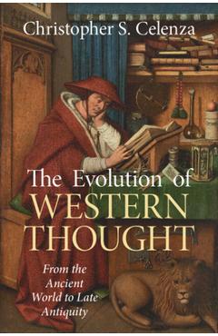 Coperta cărții 'The Evolution of Western Thought: Volume 1, from the Ancient World to Late Antiquity: A New History, from Antiquity to'
