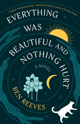 Coperta cărții 'Everything Was Beautiful and Nothing Hurt - Ben Reeves'