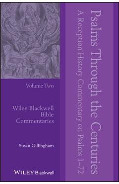 Poza produsului Psalms Through the Centuries, Volume 2: A Reception History Commentary on Psalms 1 - 72 - Susan Gillingham