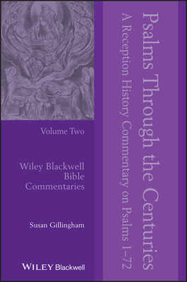 Psalms Through the Centuries, Volume 2: A Reception History Commentary on Psalms 1 - 72 - Susan Gillingham