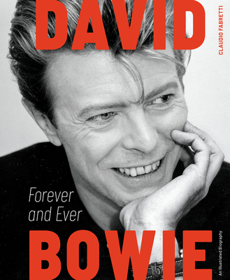 Coperta cărții 'David Bowie: Forever and Ever: An Illustrated Biography - Claudio Fabretti'