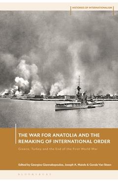 Coperta cărții 'The War for Anatolia and the Remaking of International Order: Greece, Turkey and the End of the First World War -'