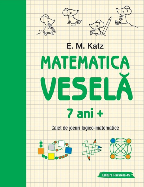 Matematica vesela. Caiet de jocuri logico-matematice 7 ani+ - E. M. Katz