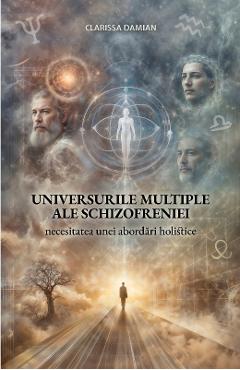 Coperta cărții 'Universurile multiple ale schizofreniei - Clarissa Damian'