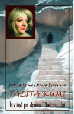 Poza produsului Talita Kumi. Inviind pe drumul Damascului - Monica Fermo