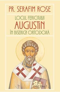 Poza produsului Locul Fericitului Augustin in Biserica Ortodoxa - Serafim Rose