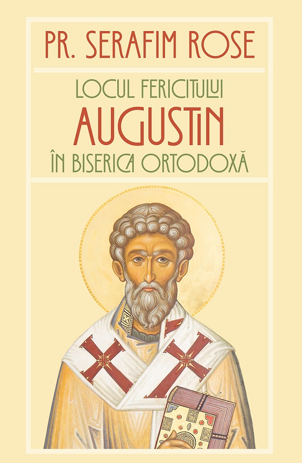 Locul Fericitului Augustin in Biserica Ortodoxa - Serafim Rose