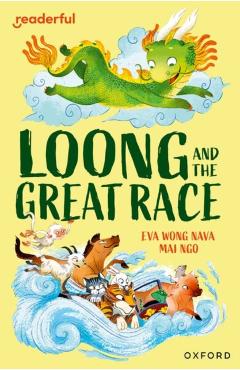 Readerful Independent Library: Level 15: Loong and the Great Race - Eva Wong Nava