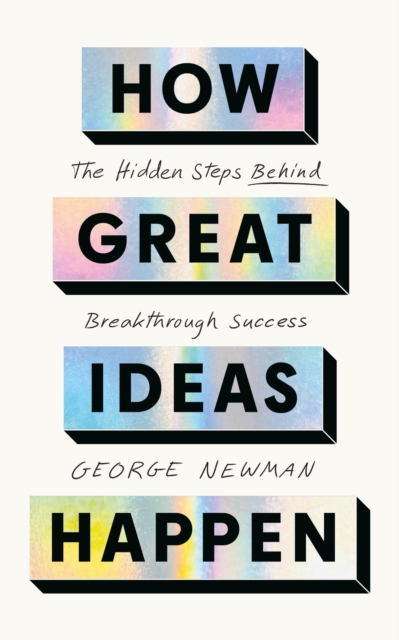 How Great Ideas Happen - George Newman