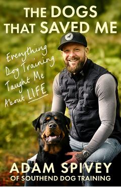 Coperta cărții 'Dogs That Saved Me - Adam Spivey'