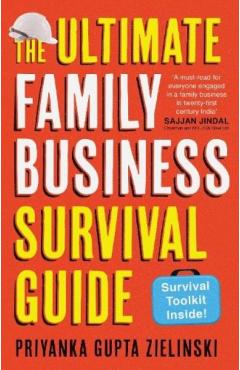 Ultimate Family Business Survival Guide - Priyanka Gupta Zielinski