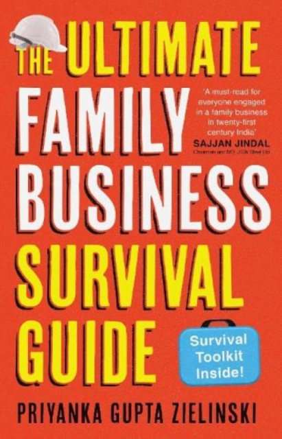 Ultimate Family Business Survival Guide - Priyanka Gupta Zielinski