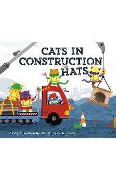 Coperta cărții 'Cats in Construction Hats - Sudipta Bardhan-quallen'
