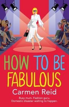 Coperta cărții 'How to be Fabulous - Carmen Reid'