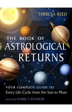 Coperta cărții 'The Book of Astrological Returns: Your Complete Guide to Every Life Cycle from the Sun to Pluto - Theresa Reed'