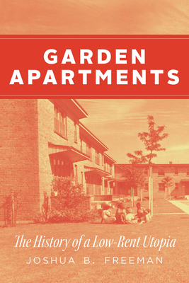 Coperta cărții 'Garden Apartments: The History of a Low-Rent Utopia - Joshua B. Freeman'