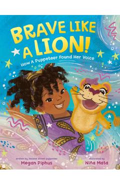 Coperta cărții 'Brave Like a Lion!: How a Puppeteer Found Her Voice - Megan Piphus'